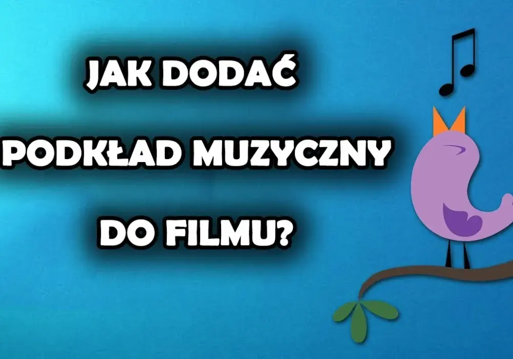 Jak zrobić podkład muzyczny do filmu - proste metody i wskazówki