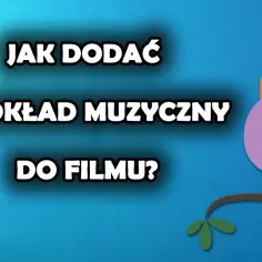 Jak zrobić podkład muzyczny do filmu - proste metody i wskazówki