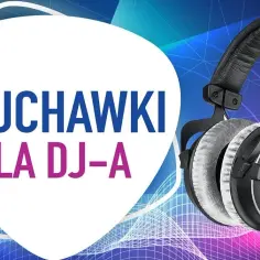 Jakie słuchawki dla DJ wybrać, aby uniknąć rozczarowania dźwiękiem?