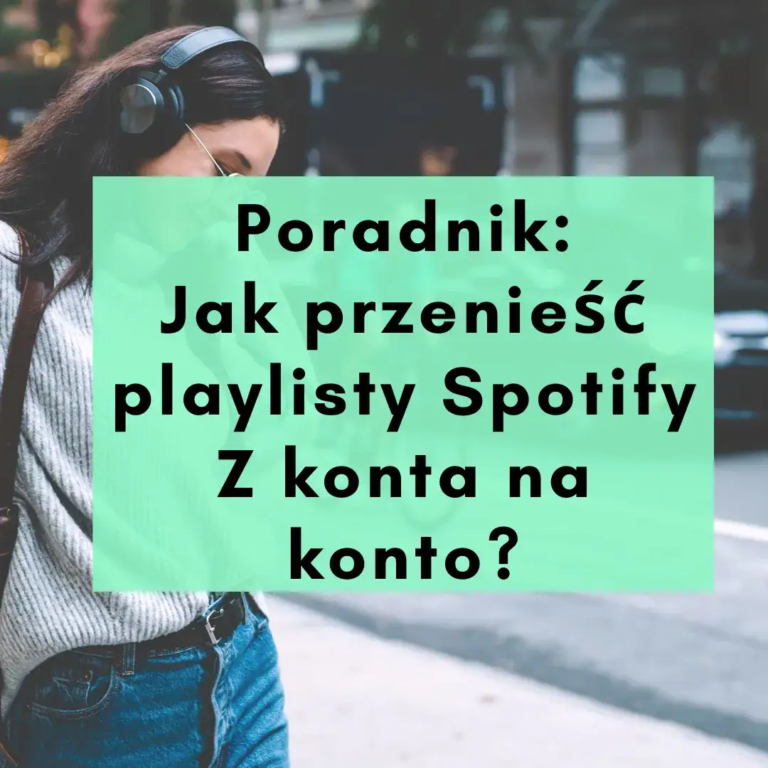 Zdjęcie Jak przenieść playlisty Spotify bez utraty ulubionych utworów